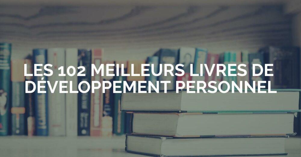 Les 102 meilleurs livres de développement personnel de tous les temps